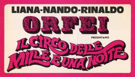 Liana-Nando-Rinaldo Orfei - Il Circo delle Mille e Una Notte Circus Ticket - 1973